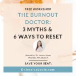 The Burnout Doctor - Bash healthcare burnout - reset burnout in doctors, physicians, pharmacists, nurses, PAs - free webinar - free workshop - save your seat today - Dr. Jessica Louie