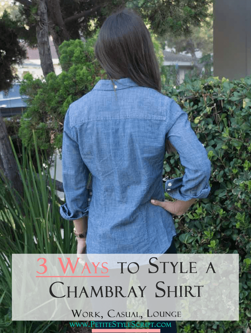 3 ways to style chambray | how to wear chambray denim shirt | petite fashion and style | chambray work outfit | chambray casual outfit | chambray lounge outfit | click to read more