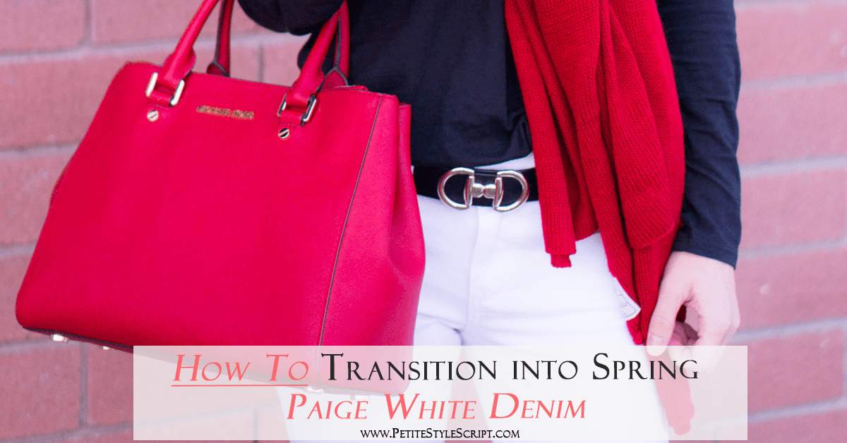 How to Transition into Spring with White Denim | Spring Outfit Ideas| Paige Petite White Denim Jeans | Aquatalia Boots | Talbots Belt | Krochet Kids Scarf 