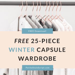 Free download for Winter Capsule Wardrobe Starter Kit with petite fashion and style blog, Dr. Jessica Louie and Petite Style Script. Minimalist wardrobe, closet, feel confident in your clothing