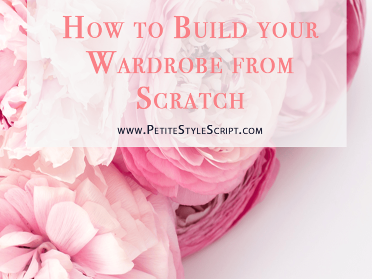 How to Build Wardrobe from Scratch | How to build your wardrobe from the beginning | New career | Student to professional | Petite fashion and style blog | Outfit inspiration | finding your style | Free starter kit capsule wardrobe