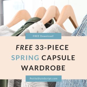 Free download for Spring Capsule Wardrobe Starter Kit with petite fashion and style blog, Dr. Jessica Louie and Petite Style Script. Minimalist wardrobe, closet, feel confident in your clothing