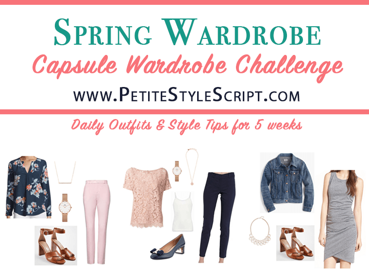 Spring Capsule Wardrobe Challenge 2018 | Petite Style Script | Spring Capsule Wardrobe | Spring Outfit Ideas | Petite Fashion & Style Blogger | Personal stylist & style coach