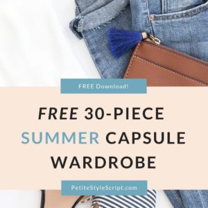 Free download for Summer Capsule Wardrobe Starter Kit with petite fashion and style blog, Dr. Jessica Louie and Petite Style Script. Minimalist wardrobe, closet, feel confident in your clothing