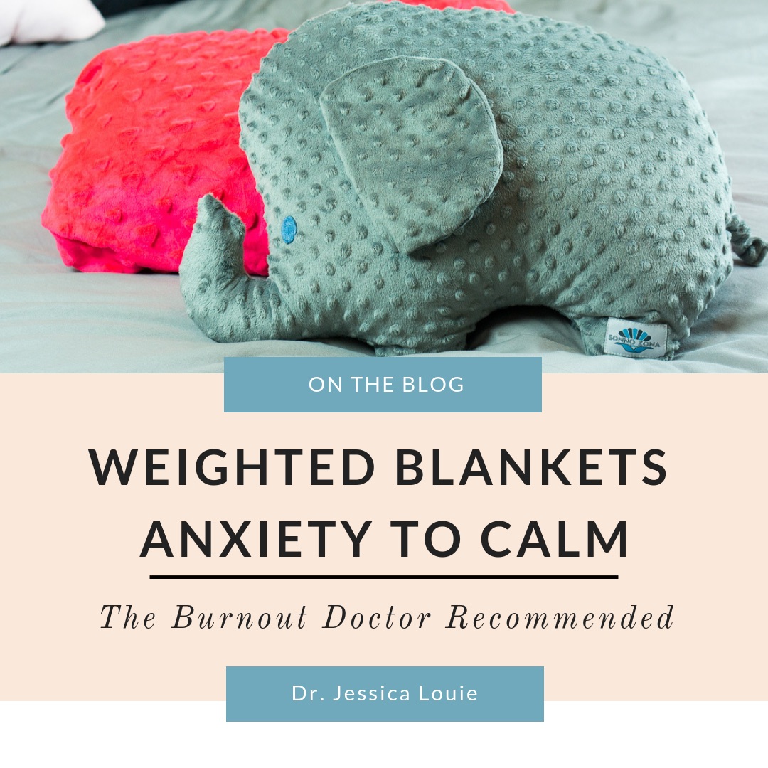 Best Weighted Blanket for Anxiety, Stress & Burnout | Dr. Jessica Louie