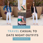 Travel Casual to Date Night Outfit Ideas